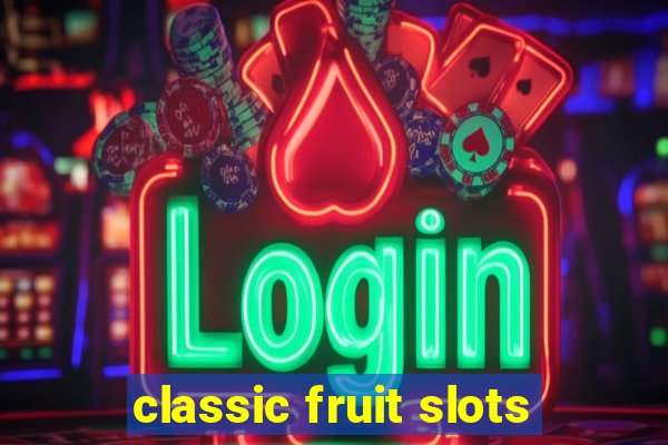 classic fruit slots