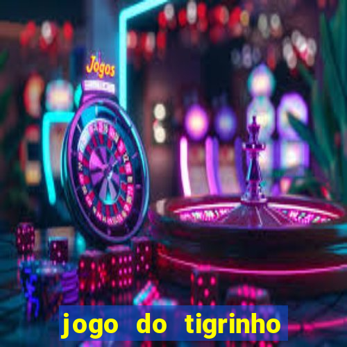 jogo do tigrinho de 2 reais