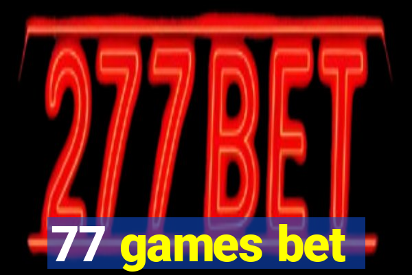 77 games bet