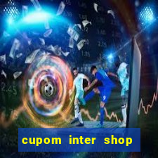 cupom inter shop casas bahia