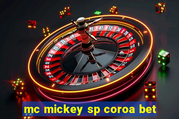 mc mickey sp coroa bet