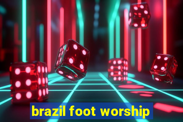 brazil foot worship