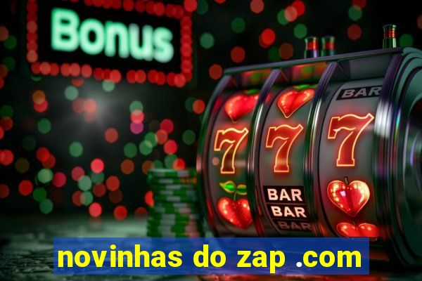 novinhas do zap .com