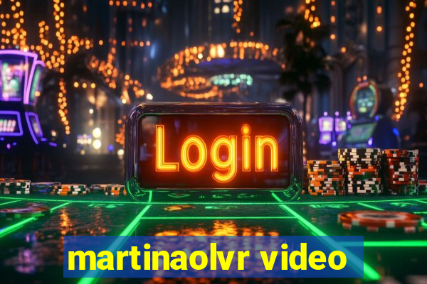 martinaolvr video