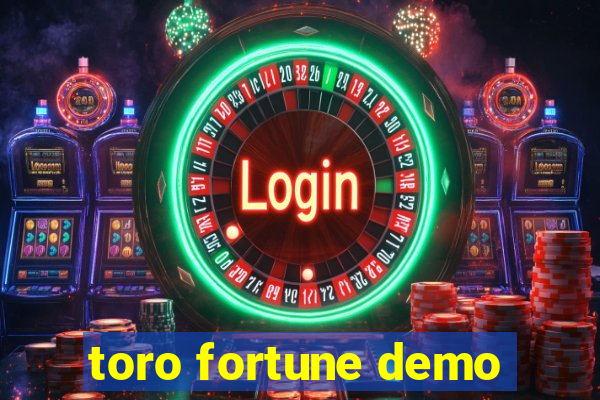 toro fortune demo