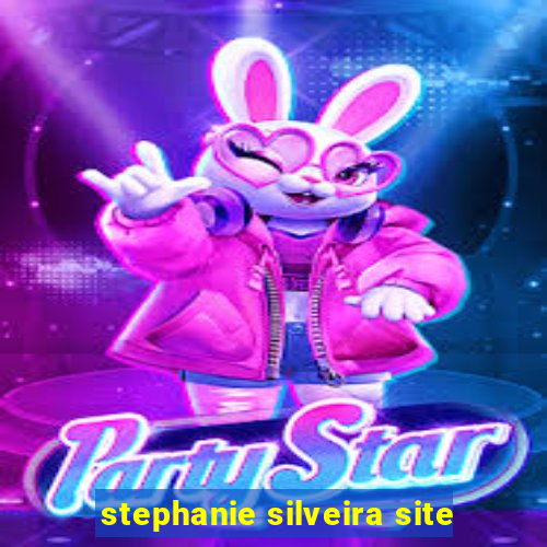 stephanie silveira site