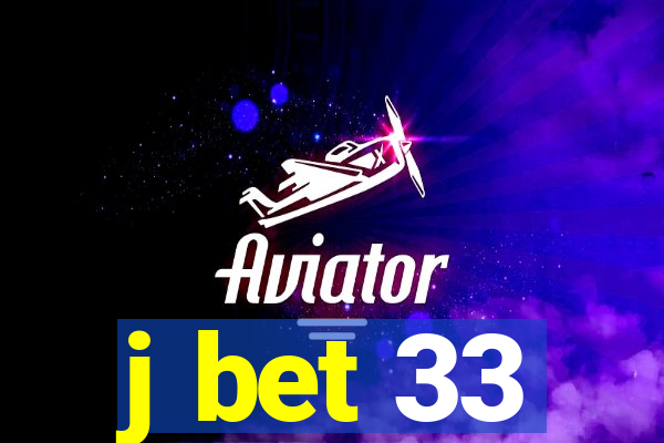 j bet 33