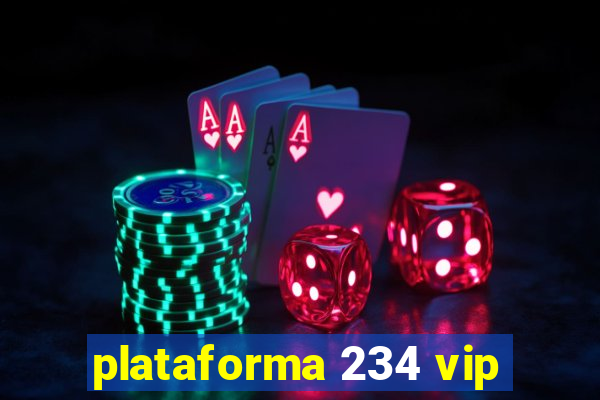 plataforma 234 vip