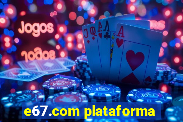 e67.com plataforma