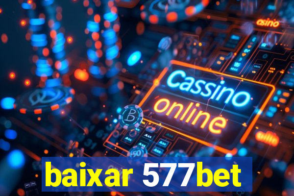 baixar 577bet