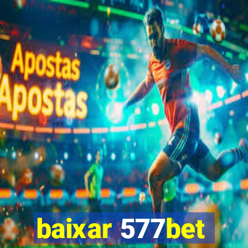 baixar 577bet