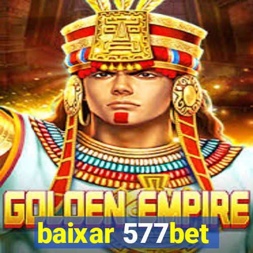 baixar 577bet