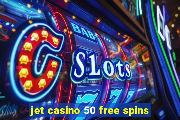 jet casino 50 free spins