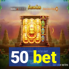 50 bet