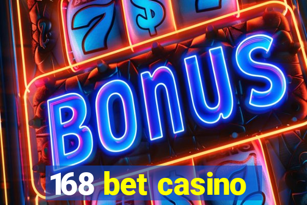 168 bet casino