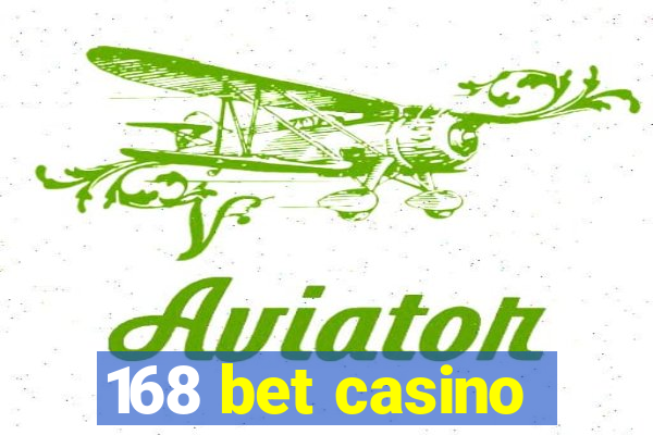 168 bet casino