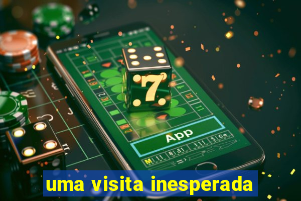 uma visita inesperada