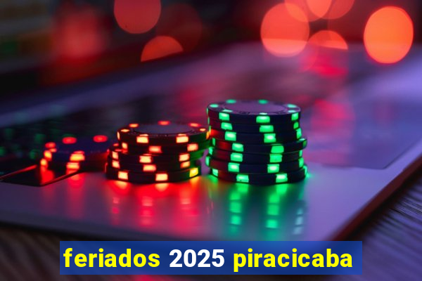 feriados 2025 piracicaba