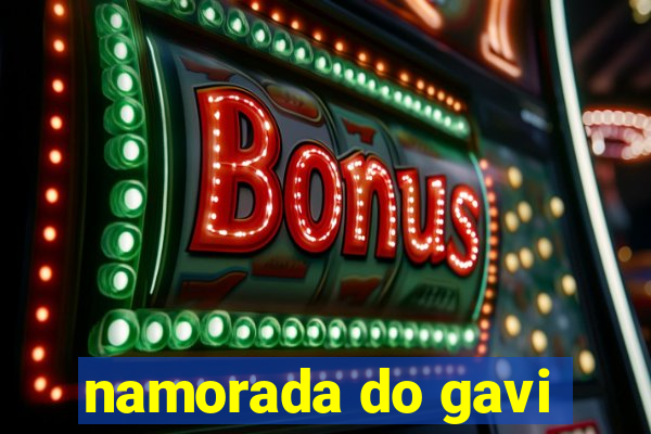 namorada do gavi