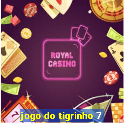 jogo do tigrinho 7