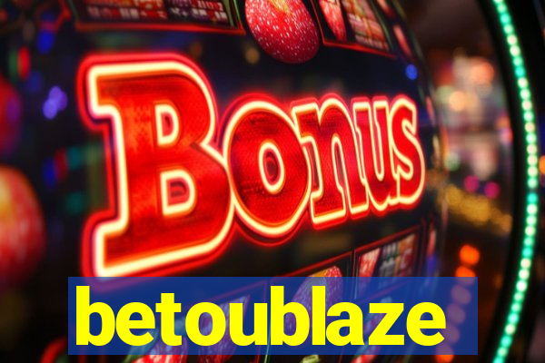 betoublaze