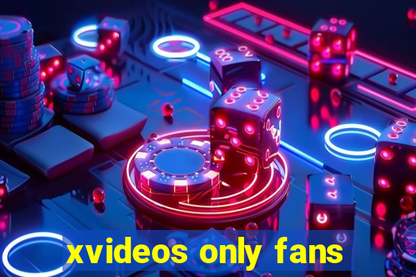 xvideos only fans