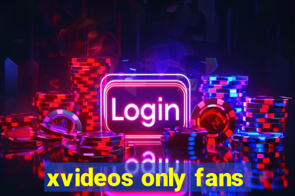 xvideos only fans