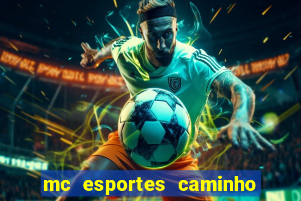 mc esportes caminho da sorte