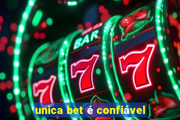 unica bet é confiável