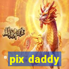 pix daddy