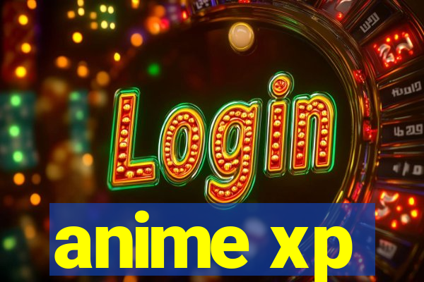 anime xp