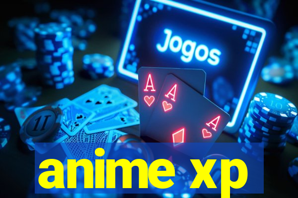 anime xp