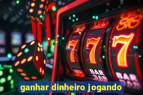 ganhar dinheiro jogando