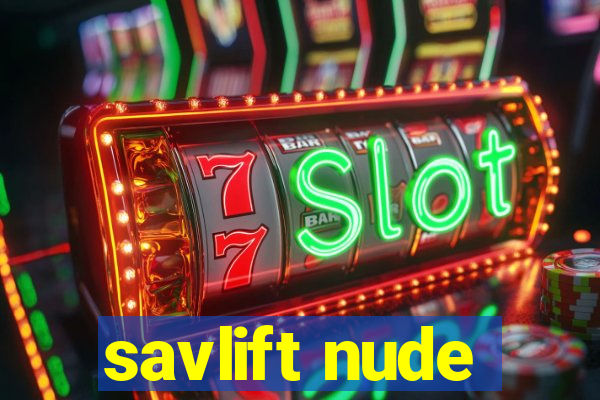 savlift nude