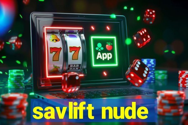 savlift nude