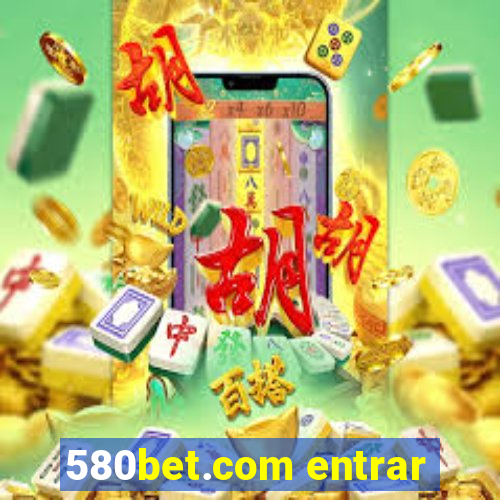 580bet.com entrar