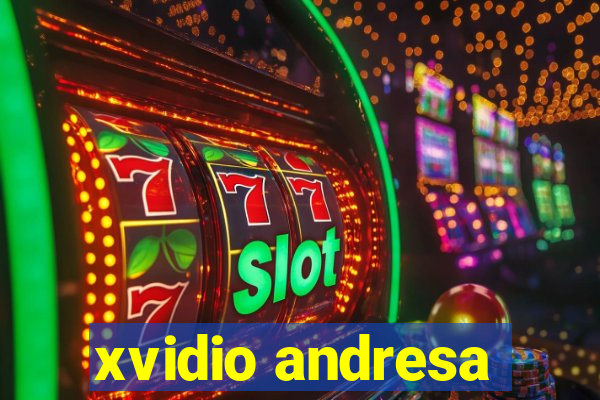 xvidio andresa