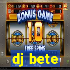 dj bete