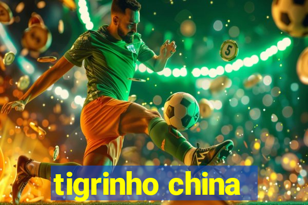 tigrinho china