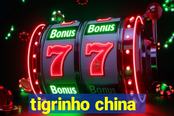 tigrinho china