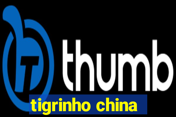 tigrinho china