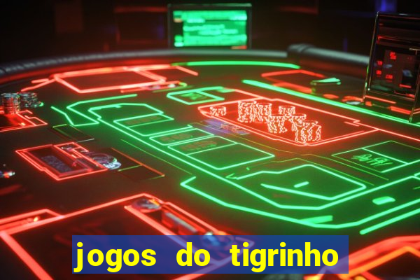 jogos do tigrinho que da bonus no cadastro