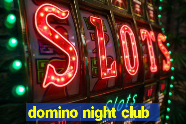 domino night club