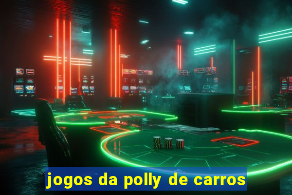 jogos da polly de carros