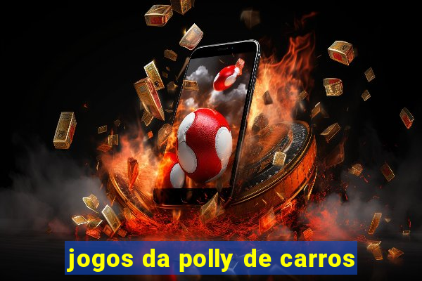 jogos da polly de carros