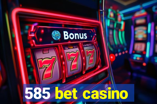 585 bet casino