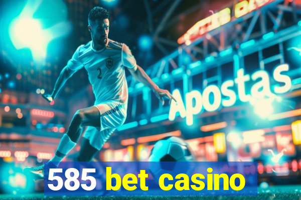 585 bet casino