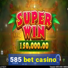 585 bet casino