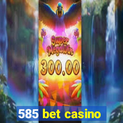 585 bet casino