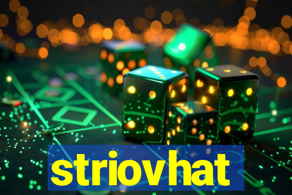 striovhat